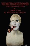 The Complete Fragments of Menander (Some Assembly Required) & Other Plays di William M. Razavi edito da Createspace