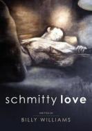 Schmitty Love di Billy Williams edito da Createspace