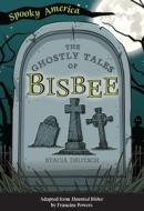 The Ghostly Tales of Bisbee di Stacia Deutsch edito da ARCADIA CHILDRENS BOOKS