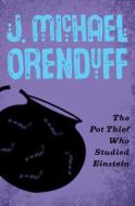 The Pot Thief Who Studied Einstein di J. Michael Orenduff edito da OPEN ROAD MEDIA MYSTERY & THRI