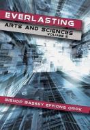 Everlasting Arts and Sciences di Bishop Bassey Effiong Orok edito da AuthorHouse UK