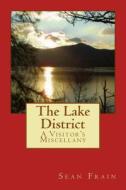 The Lake District: A Visitor's Miscellany di Sean Frain edito da Createspace