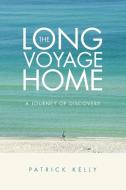 The Long Voyage Home di Patrick Kelly edito da Lulu Publishing Services