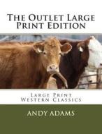The Outlet Large Print Edition di Andy Adams edito da Createspace