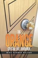 The Orange Crystal-Like Doorknob di Mike Hanmer Walker edito da Xlibris