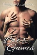Love's Games di Deborah Armstrong edito da Xlibris