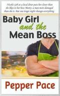 Baby Girl and the Mean Boss di Pepper Pace edito da Createspace