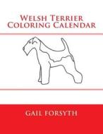 Welsh Terrier Coloring Calendar di Gail Forsyth edito da Createspace