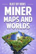 Miner Maps and Worlds: The Ultimate Book of Seeds di Blast Off Books edito da Createspace