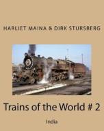 Trains of the World # 2: India di Dirk Stursberg edito da Createspace