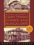 Gustav Stickley's Craftsman Homes and Bungalows di Gustav Stickley edito da SKYHORSE PUB