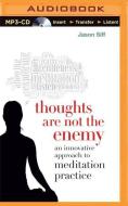 Thoughts Are Not the Enemy: An Innovative Approach to Meditation Practice di Jason Siff edito da Audible Studios on Brilliance