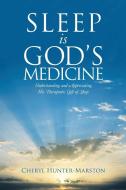 Sleep is God's Medicine di Cheryl Hunter-Marston edito da Westbow Press
