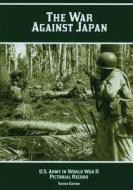 The War Against Japan: Pictorial Record di Kenneth E. Hunter, Margaret E. Tackley edito da Createspace