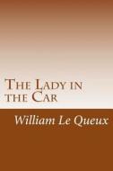 The Lady in the Car di William Le Queux edito da Createspace