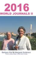 2016 World Journals II di Barbara Wolf, Margaret Anderson edito da AuthorHouse