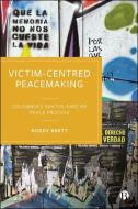 Victim-Centred Peacemaking di Roddy Brett edito da Bristol University Press