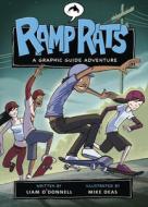 Ramp Rats: A Graphic Guide Adventure di Liam O'Donnell edito da ORCA BOOK PUBL