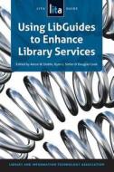Using LibGuides to Enhance Library Services edito da American Library Association