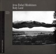 Body Land: Body Land di Arno Rafael Minkkinen, A. Minkkinen edito da Smithsonian Books (DC)