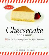 Junior's Cheesecake Cookbook di Alan Rosen, Beth Allen edito da Taunton Press Inc