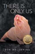 There Is Only Us Volume 21 di Zoe Ballering edito da University Of North Texas Press,U.S.