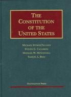 Paulsen, Calabresi, McConnell, and Bray's the Constitution of the United States: Text, Structure, History, and Precedent di Michael Stokes Paulsen, Steven G. Calabresi, Michael W. McConnell edito da Foundation Press