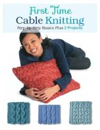 First Time Cable Knitting di Carri Hammett edito da Rockport Publishers Inc.
