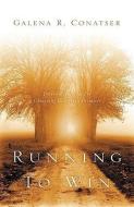 Running to Win di Galena R. Conatser edito da XULON PR