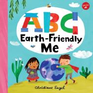 ABC For Me: ABC Earth-Friendly Me di Christiane Engel edito da Walter Foster Jr.