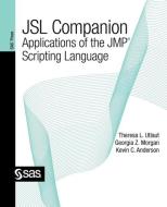 Jsl Companion: Applications of the Jmp Scripting Language di Theresa Utlaut, Kevin Anderson, Georgia Morgan edito da SAS INST