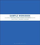 Sample Workbook to Accompany Professional Sewing Techniques for Designers di Julie Cole, Sharon Czachor edito da Bloomsbury Publishing PLC