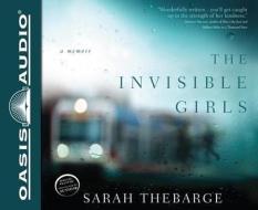 The Invisible Girls: A Memoir di Sarah Thebarge edito da Oasis Audio