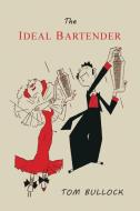 The Ideal Bartender di Tom Bullock edito da Martino Fine Books