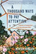 A Thousand Ways to Pay Attention di Rebecca Schiller edito da EXPERIMENT