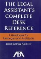 The Legal Assistant's Complete Desk Reference di Ursula Furi-Perry edito da American Bar Association