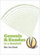 Genesis & Exodus in a Nutshell di Ira Cloud edito da Tate Publishing & Enterprises
