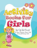 Activity Books for Girls (Tear Up This Book! the Stencil, Stationary, Games, Crafts & Doodle Book for Girls) di Speedy Publishing Llc edito da Speedy Publishing LLC