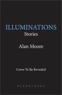 Illuminations di Alan Moore edito da BLOOMSBURY