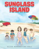 Sunglass Island di Alice Romanstine-Hall edito da Page Publishing Inc