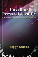 Unveiling Personal Identity di Peggy Stubbs edito da XULON PR
