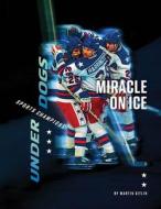 Miracle on Ice di Martin Gitlin edito da 45TH PARALLEL PR