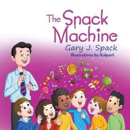 The Snack Machine di Gary J. Spack` edito da Strategic Book Publishing & Rights Agency, LLC