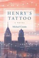 Henry's Tattoo di Michael Cronin edito da LIGHTNING SOURCE INC
