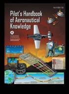 Pilot's Handbook Of Aeronautical Knowledge FAA-H-8083-25B di U.S. Department of Transportation, Federal Aviation Administration edito da Stanford Inversiones SpA