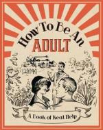 How To Be An Adult di Michael O'Mara Books edito da Michael O'Mara Books Ltd
