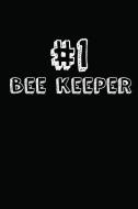 #1 Bee Keeper: Blank Lined Composition Notebook Journals to Write in di Ss Custom Designs edito da INDEPENDENTLY PUBLISHED