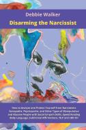 Disarming The Narcissist di Walker Debbie Walker edito da Stefano Bagaglio