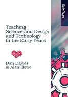 Teaching Science, Design And Technology In The Early Years di Alan Howe, Dan Davies, Christopher Collier, Rebecca Digby, Sarah Earle, Kendra McMahon edito da Taylor & Francis Ltd