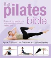 The Pilates Bible di Lynne Robinson, Lisa Bradshaw, Nathan Gardner edito da Octopus Publishing Group